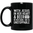 Beer Coffee Mug Beer Wish Jesus In Her Heart And Beer In Her Hand She Is Unstoppable 11oz - 15oz Black Mug CustomCat