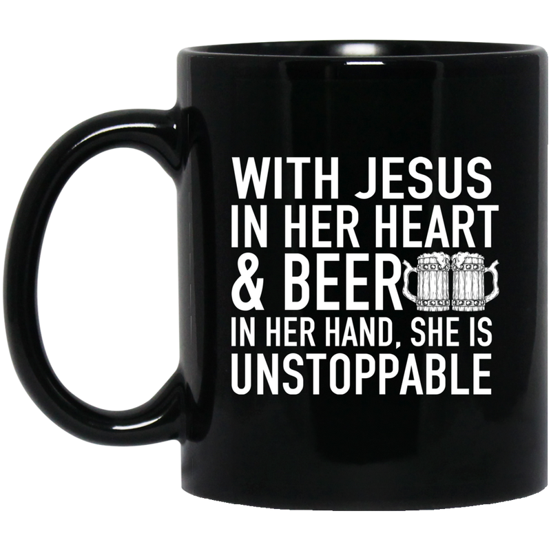 Beer Coffee Mug Beer Wish Jesus In Her Heart And Beer In Her Hand She Is Unstoppable 11oz - 15oz Black Mug CustomCat