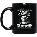 Beer Coffee Mug Beer You Look Like I Need A Beer Funny Drinking Lovers Interesting Gift 11oz - 15oz Black Mug CustomCat
