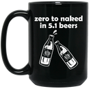Beer Coffee Mug Beer Zero To Naked In 5.1 Beers Funny Drinking Lovers Interesting Gift 11oz - 15oz Black Mug CustomCat