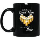 Beer Coffee Mug Behind Every Good Man Are A Lot Of Beer 11oz - 15oz Black Mug CustomCat