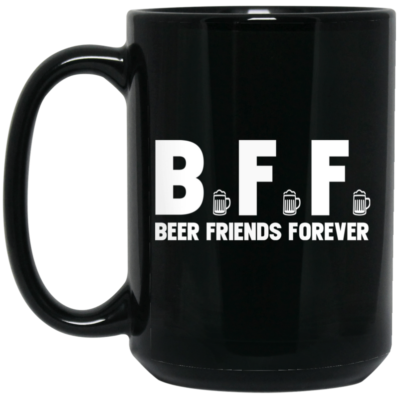 Beer Coffee Mug BFF Beer Friends Forever Drinking Lovers 11oz - 15oz Black Mug CustomCat