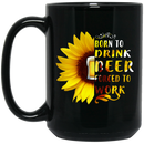 Beer Coffee Mug Born To Drink Beer Forced To Work Sunflower Beer Funny Drinking Lovers 11oz - 15oz Black Mug CustomCat