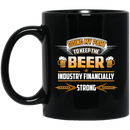 Beer Coffee Mug Doing My Part To Keep The Beer Industry Financially Strong Drinking Lovers 11oz - 15oz Black Mug CustomCat