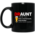 Beer Coffee Mug Draunt Like A Normal Aunt Only Drunker Beautiful Exceptional 11oz - 15oz Black Mug CustomCat