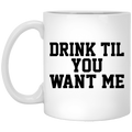 Beer Coffee Mug Drink Til You Want Me Beer Lovers 11oz - 15oz White Mug CustomCat