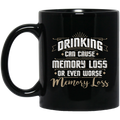 Beer Coffee Mug Drinking Can Cause Memory Loss Or Even Worse Memory Loss 11oz - 15oz Black Mug CustomCat