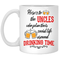 Beer Coffee Mug Here's To The Uncles Who Plan Their Social Life Around Drinking Time Beer 11oz - 15oz White Mug CustomCat