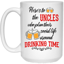 Beer Coffee Mug Here's To The Uncles Who Plan Their Social Life Around Drinking Time Beer 11oz - 15oz White Mug CustomCat
