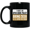 Beer Coffee Mug I Have An Open Door Policy Bring Beer And I'll Open The Door Drinking Lovers 11oz - 15oz Black Mug CustomCat