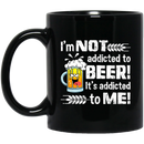 Beer Coffee Mug I'm Not Addicted To Beer It's Addicted To Me 11oz - 15oz Black Mug CustomCat