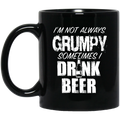 Beer Coffee Mug I'm Not Always Grumpy Sometimes Drink Beer Lovers Halloween 11oz - 15oz Black Mug CustomCat