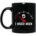 Beer Coffee Mug I Need Beer 11oz - 15oz Black Mug CustomCat