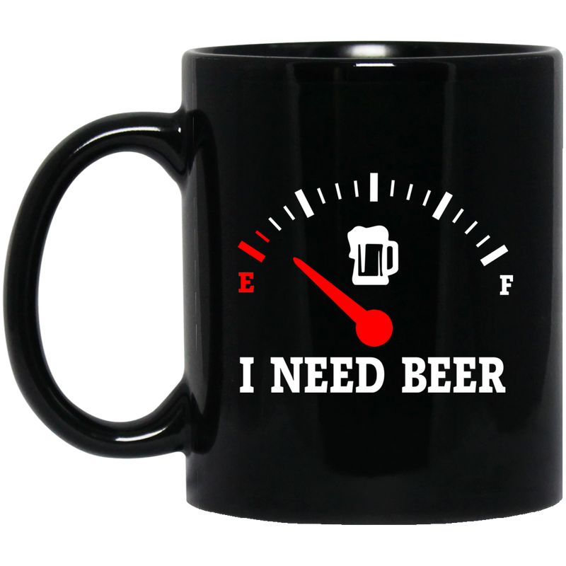 Beer Coffee Mug I Need Beer 11oz - 15oz Black Mug CustomCat