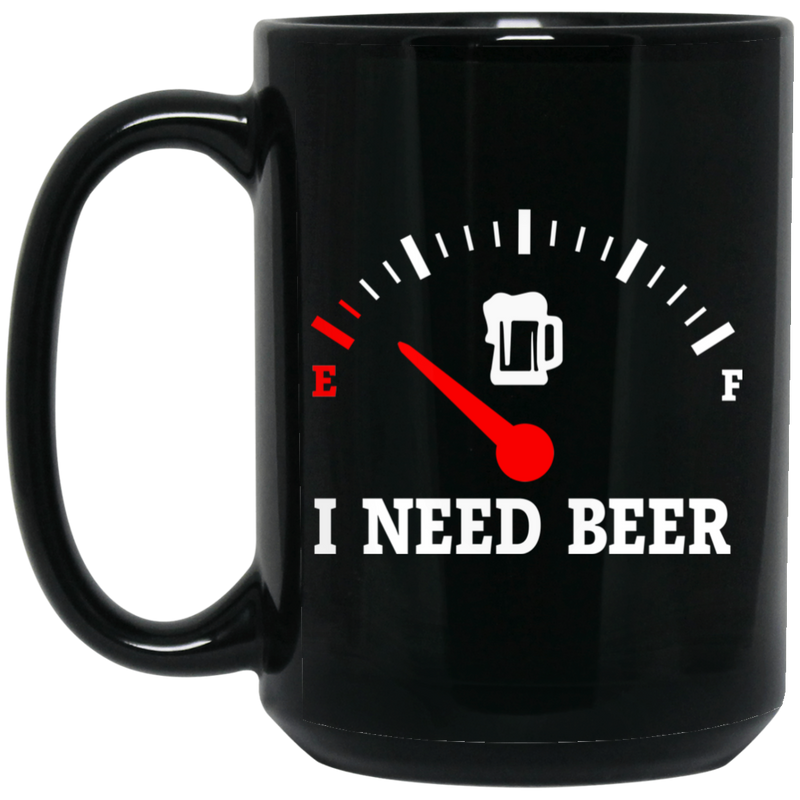 Beer Coffee Mug I Need Beer 11oz - 15oz Black Mug CustomCat