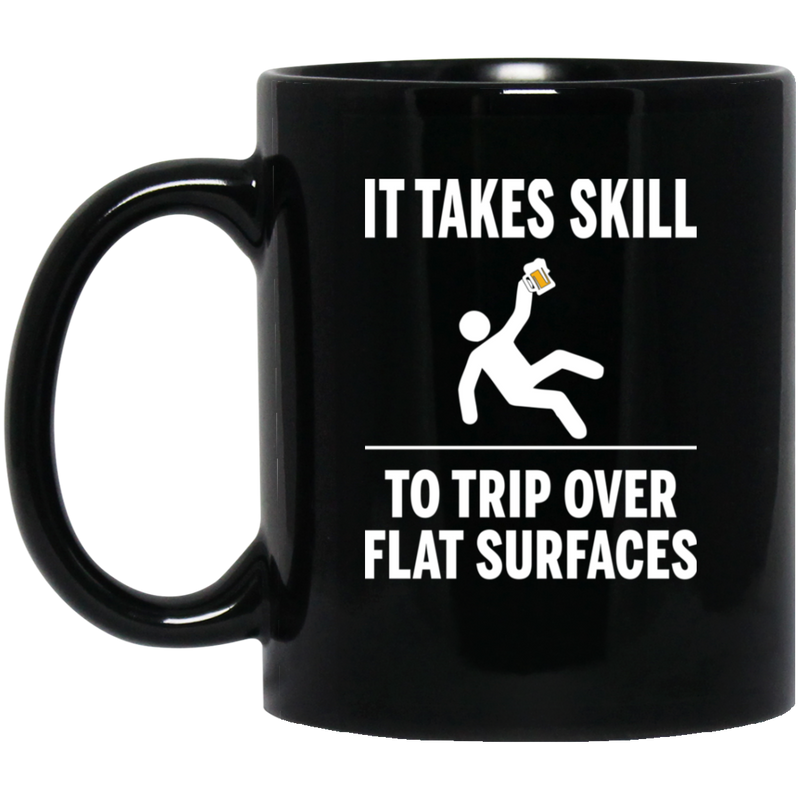 Beer Coffee Mug It Takes Skill To Trip Over Flat Surfaces Beer Lovers 11oz - 15oz Black Mug CustomCat