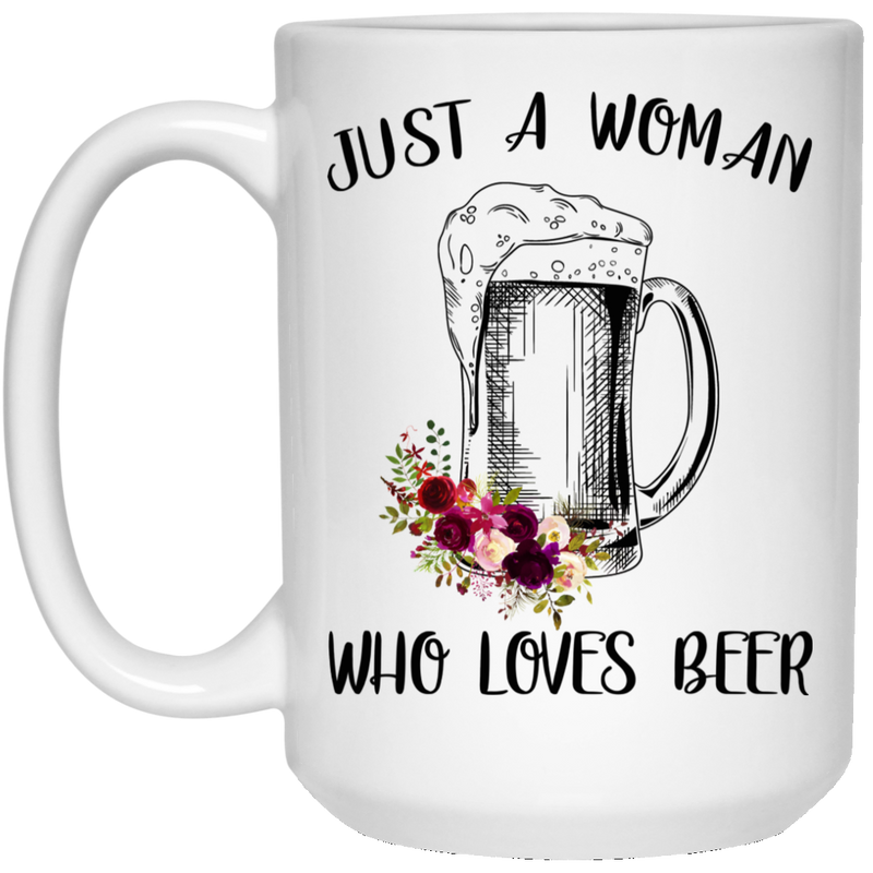 Beer Coffee Mug Just A Woman Who Loves Beer Flowers Vintage 11oz - 15oz White Mug CustomCat
