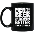 Beer Coffee Mug Men Are Like Beer Some Go Down Better Than Others Funny Drinking Lovers 11oz - 15oz Black Mug CustomCat