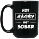 Beer Coffee Mug Not Angry Just Sober Beer Lovers 11oz - 15oz Black Mug CustomCat