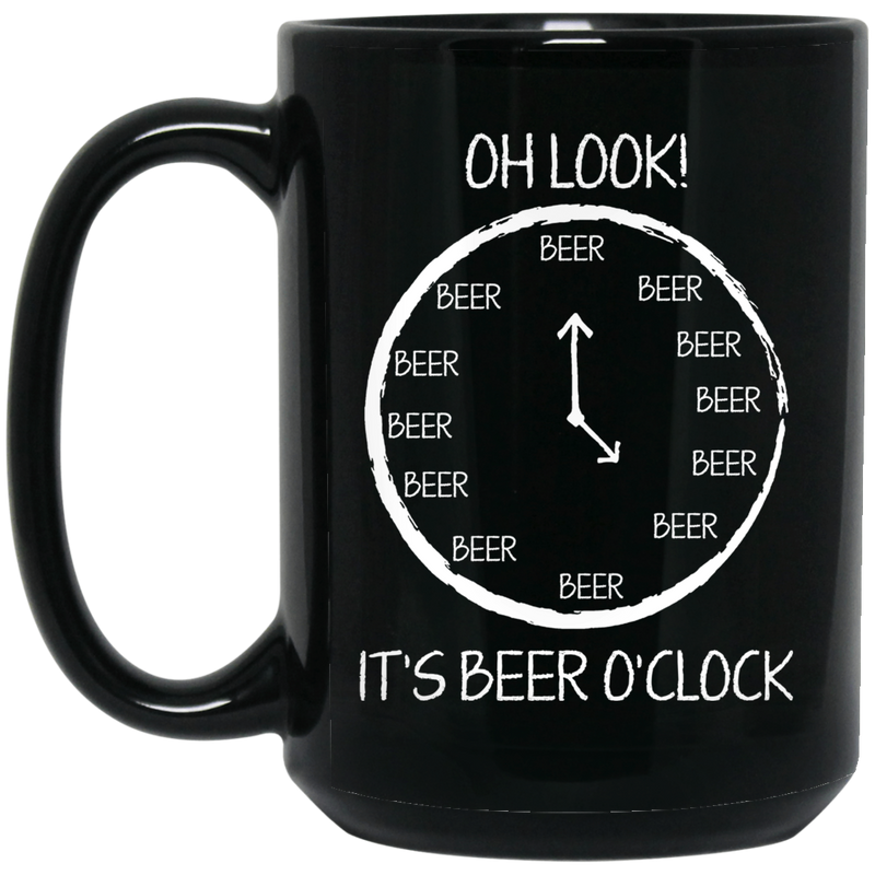 Beer Coffee Mug Oh Look It's Beer O'Clock 11oz - 15oz Black Mug CustomCat