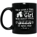 Beer Coffee Mug Once Upon A Time There Was A Girl Who Really Loved Beer It Was Me Drinking 11oz - 15oz Black Mug CustomCat