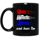 Beer Coffee Mug Red White Blue And Beer Too Funny Drinking Lovers Interesting Gift 11oz - 15oz Black Mug CustomCat