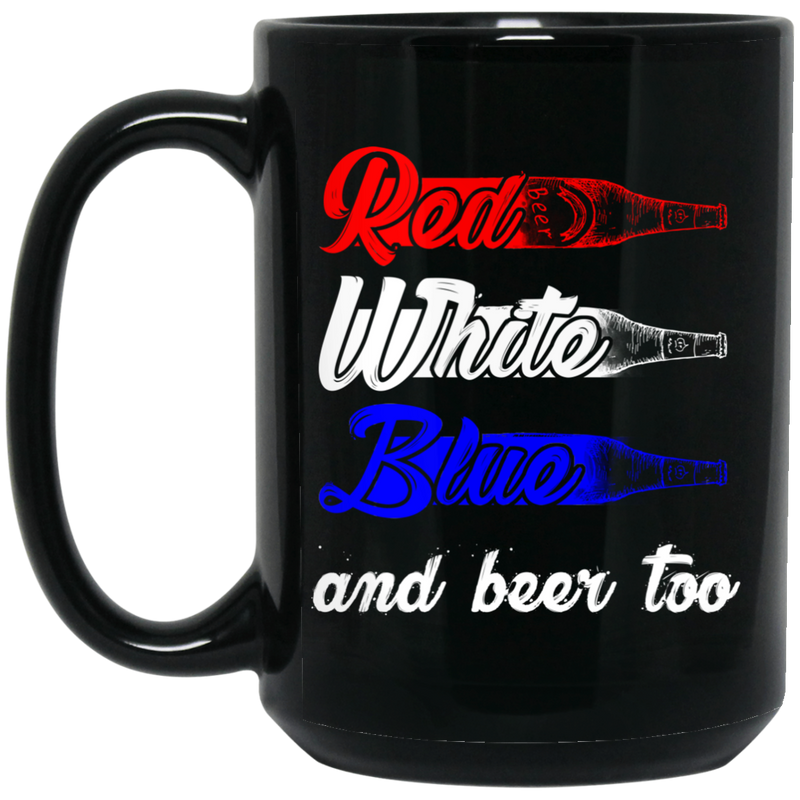 Beer Coffee Mug Red White Blue And Beer Too Funny Drinking Lovers Interesting Gift 11oz - 15oz Black Mug CustomCat