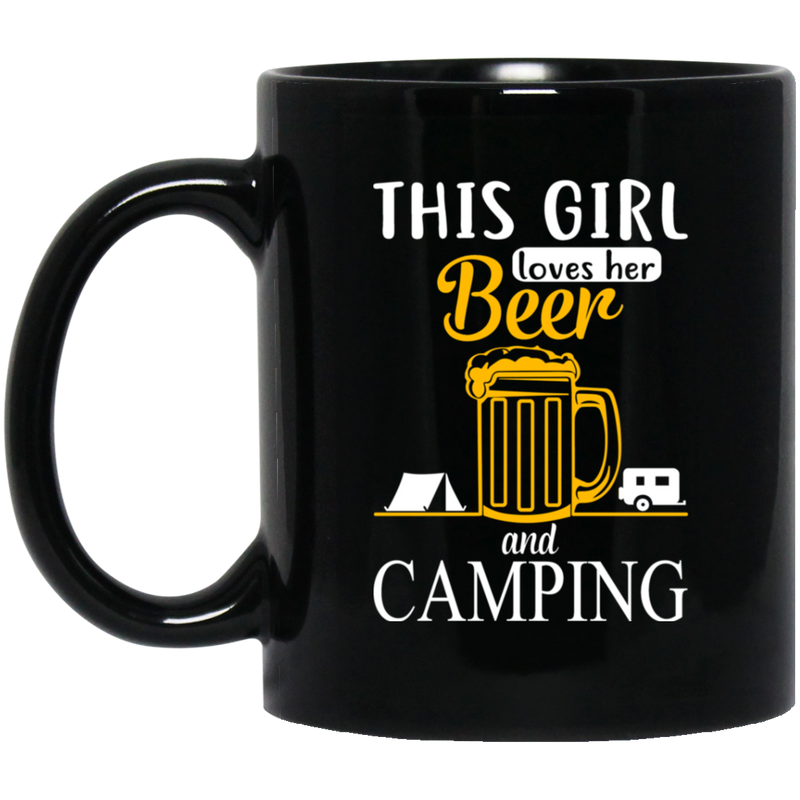 Beer Coffee Mug This Girl Loves Her Beer And Camping Funny Drinking Lovers Gift 11oz - 15oz Black Mug CustomCat