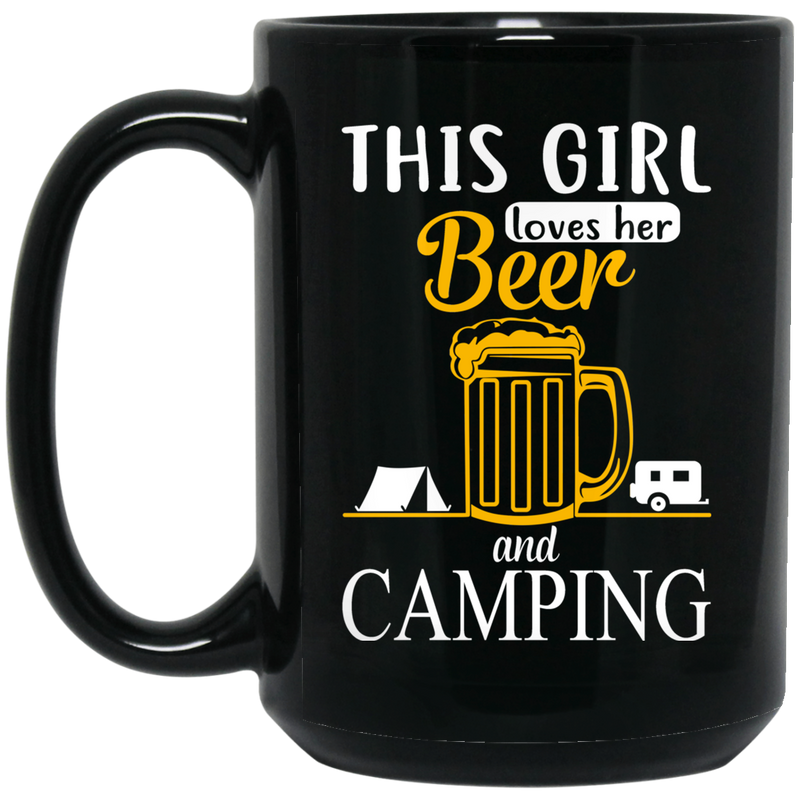 Beer Coffee Mug This Girl Loves Her Beer And Camping Funny Drinking Lovers Gift 11oz - 15oz Black Mug CustomCat