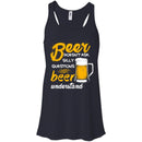 Beer Doesn't Ask Silly Questions Beer Understand Funny T-shirt For Beer Lovers CustomCat