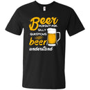 Beer Doesn't Ask Silly Questions Beer Understand Funny T-shirt For Beer Lovers CustomCat