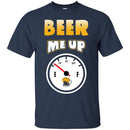 Beer Me Up Funny T-shirt CustomCat