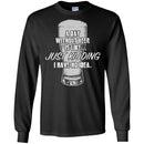 Beer T-Shirt A Day Without Beer Is Like... Just Kidding  I Have No Ideas Shirts CustomCat