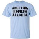 Beer T-Shirt Adulting Requires Alcohol Funny Drinking Lovers Interesting Gift Tee Shirt CustomCat