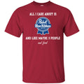 Beer T-Shirt All I Care About Is And Like Maybe 3 People And Food Funny Drinking Lovers Shirts CustomCat