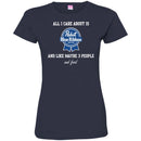 Beer T-Shirt All I Care About Is And Like Maybe 3 People And Food Funny Drinking Lovers Shirts CustomCat