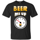 Beer T-Shirt Beer Me Up Clock Funny Drinking Lovers Interesting Gift Tee Shirt CustomCat