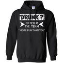 Beer T-Shirt Drunk I Prefer The Term More Fun Than You Funny Drinking Lovers Shirts CustomCat