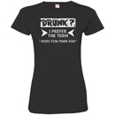 Beer T-Shirt Drunk I Prefer The Term More Fun Than You Funny Drinking Lovers Shirts CustomCat