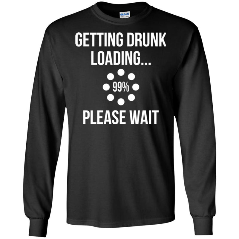 Beer T-Shirt Getting Drunk Loading... Please Wait Funny Drinking Lovers Interesting Gift Tee Shirts CustomCat