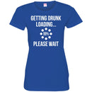 Beer T-Shirt Getting Drunk Loading... Please Wait Funny Drinking Lovers Interesting Gift Tee Shirts CustomCat