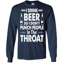 Beer T-Shirt I Drink Beer But I Don't Punch People In The Throat Funny Drinking Lovers Shirt CustomCat