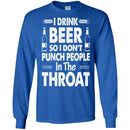Beer T-Shirt I Drink Beer But I Don't Punch People In The Throat Funny Drinking Lovers Shirt CustomCat