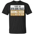 Beer T-Shirt I Have An Open Door Policy Bring Beer And I'll Open The Door Shirts CustomCat