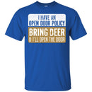 Beer T-Shirt I Have An Open Door Policy Bring Beer And I'll Open The Door Shirts CustomCat