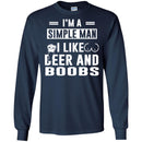 Beer T-Shirt I'm A Simple Man I Like Beer And Boobs Funny Drinking Lovers Shirts CustomCat