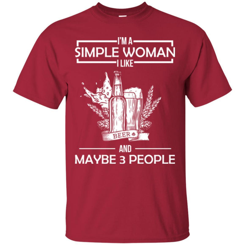 Beer T-Shirt I'm A Simple Woman I Like And Maybe 3 People Funny Drinking Lovers Shirts CustomCat