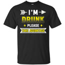 Beer T-Shirt I'm Drunk Please Take Advantage Funny Drinking Lovers Interesting Gift Tee Shirt CustomCat
