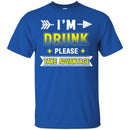 Beer T-Shirt I'm Drunk Please Take Advantage Funny Drinking Lovers Interesting Gift Tee Shirt CustomCat