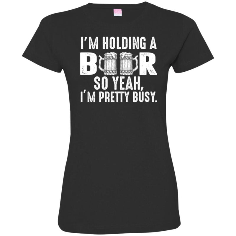 Beer T-Shirt I'm Holding A Beer So Yeah I'm Pretty Busy Funny Drinking Lovers Gift Tee Shirt CustomCat